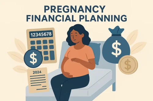 Pregnancy Financial Planning – 7 Smart Steps for New Parents