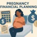 Pregnancy Financial Planning – 7 Smart Steps for New Parents