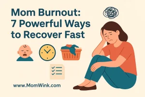 Mom Burnout: 7 Powerful Ways to Recover Fast