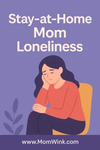 Stay-at-Home Mom Loneliness: 7 Powerful Ways to Reconnect and Thrive